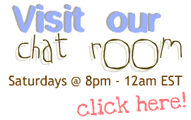 Visit our Chat Room Saturdays @ 8pm - 12am EST. Click here.