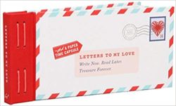 Letters to My Love: Write Now. Read Later. Treasure Forever.